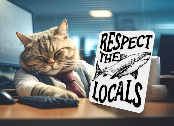 Respect The Locals | Funny sign For Home or Office