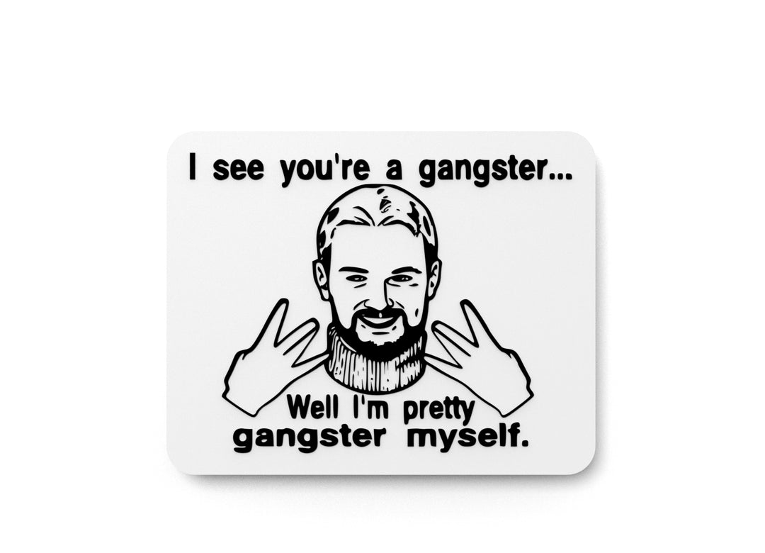 
  
  You’re a Gangster | Funny Sign for Office, Desk, or Man Cave Decor
  
