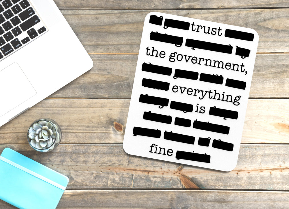 
  
  Trust The Government Everything Is Fine | Funny Sign for Home or Office
  
