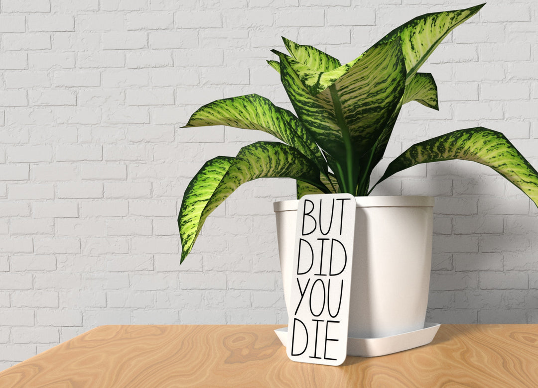 But Did You Die | Funny Sign for Home or Office
