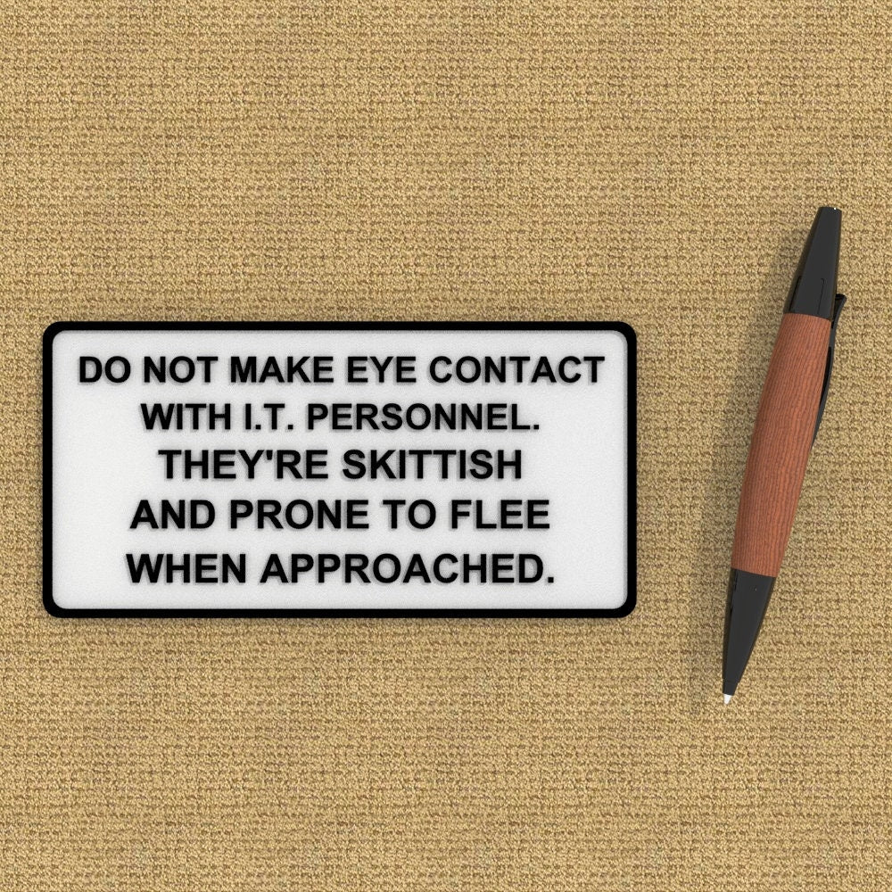 
  
  Funny Sign | No Eye Contact With I.T. Personnel Skittish Flee When Approached
  
