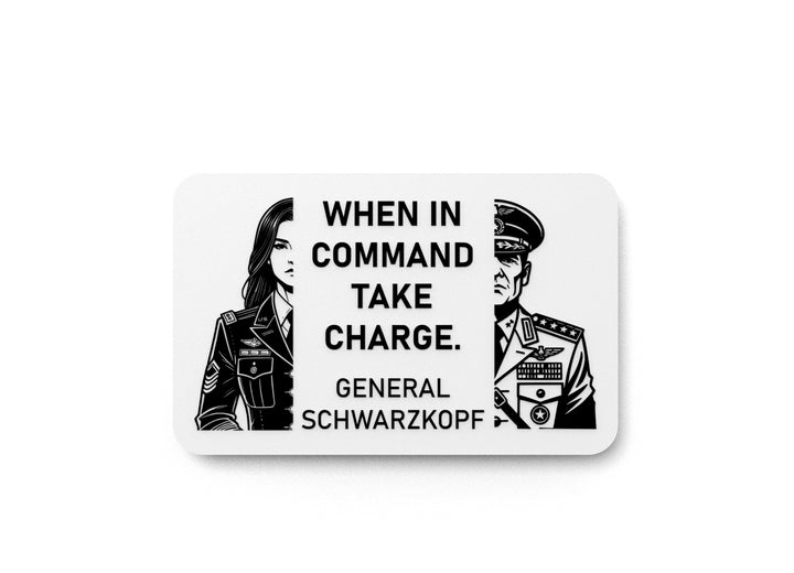 When In Command Take Charge General Schwarzkopf | Funny Sign for Home or Office