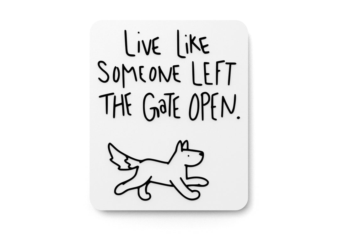 
  
  Live Like Someone Left The Gate Open | Funny sign For Home or Office
  
