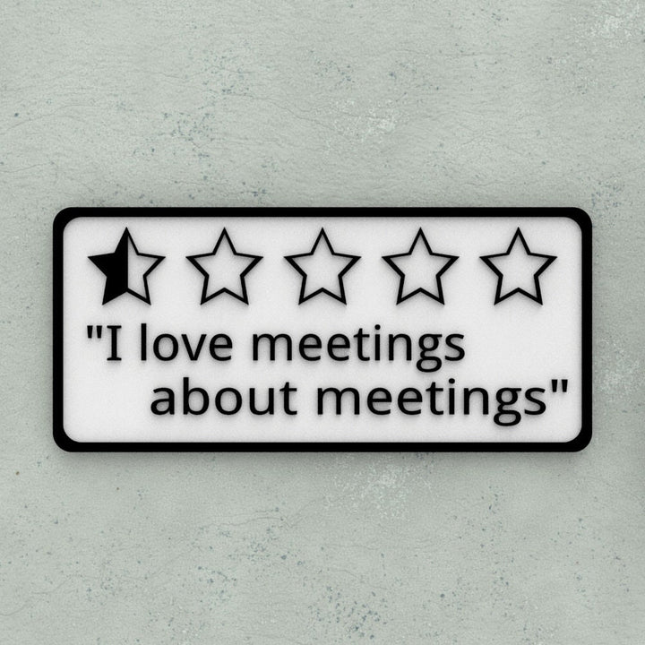 Funny Sign | I love Meetings, About Meetings