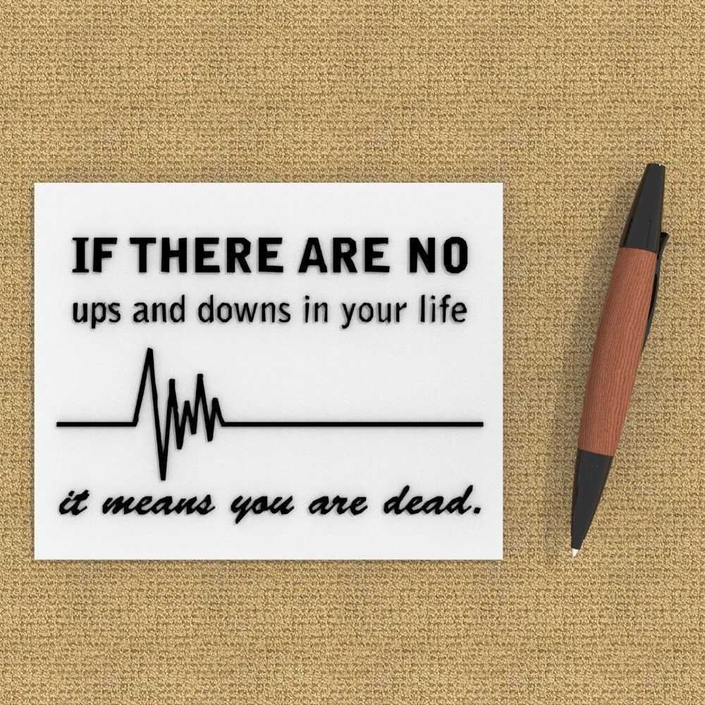 
  
  Funny Sign | If There are no Ups and Downs in Your Life it Means You are Dead
  
