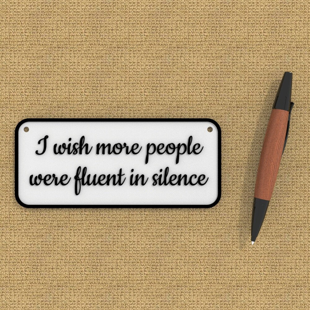 
  
  Sign | I Wish More People Were Fluent In Silence
  
