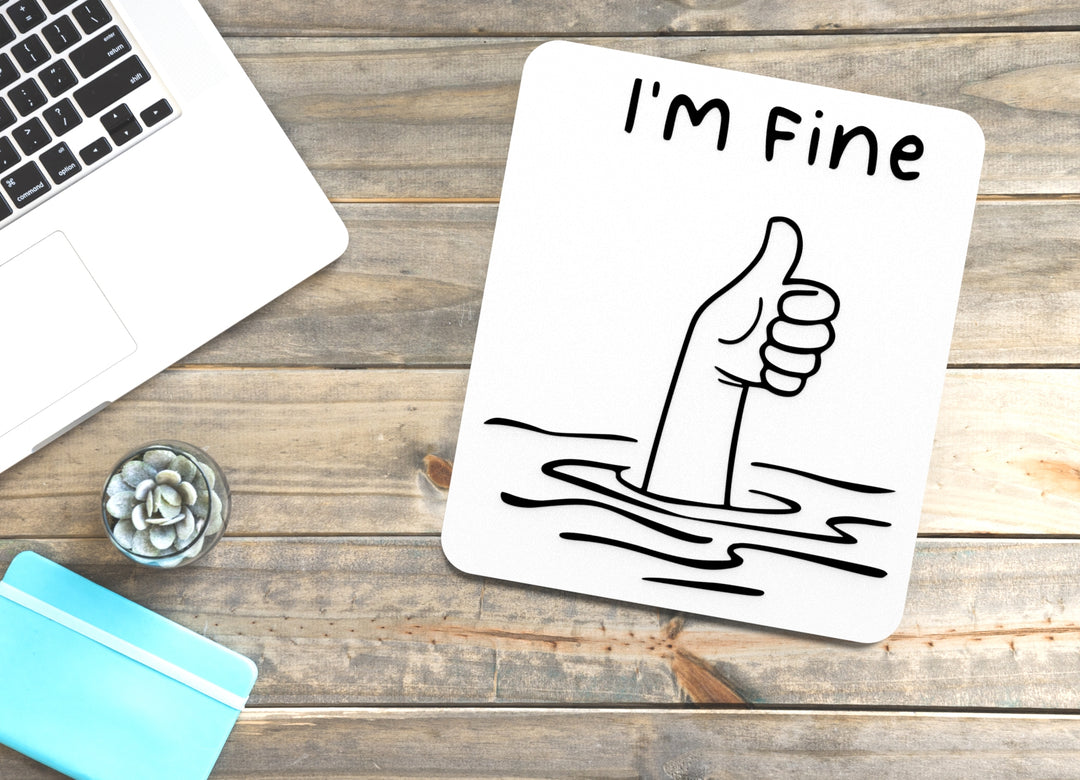 I Am Fine | Funny Sign for Home, Office, or Therapist Decor
