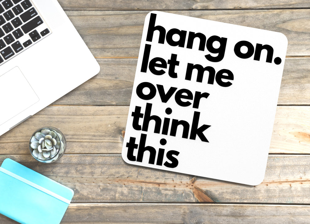 
  
  Hang On Let Me Over Think This | Funny sign For Home or Office
  
