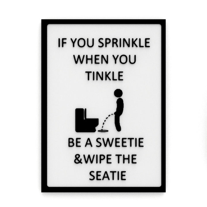 Funny Sign | If You Sprinkle When You Tinkle Be A Sweetie And Wipe The Seatie