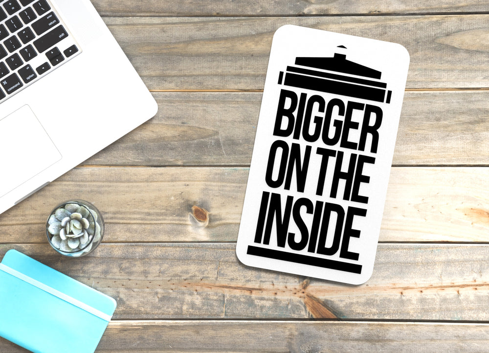 
  
  Bigger On The Inside | Funny sign For Home or Office
  
