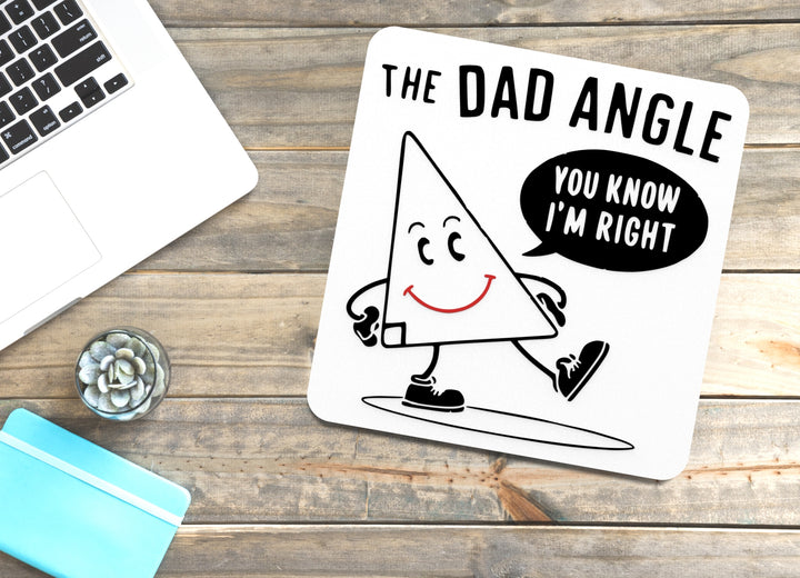The Dad Angle You Know I'm Right | Funny Sign for Home or Office