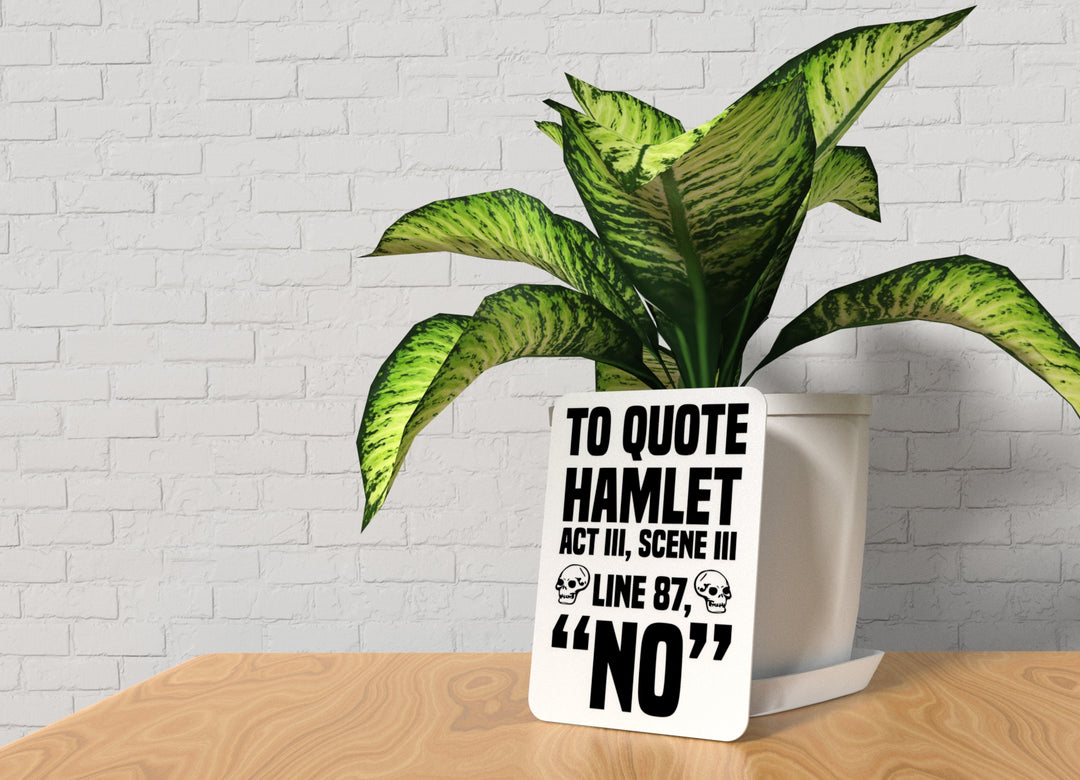To Quote Hamlet Act III Scene III Line 87 No | Funny Sign for Home or Office