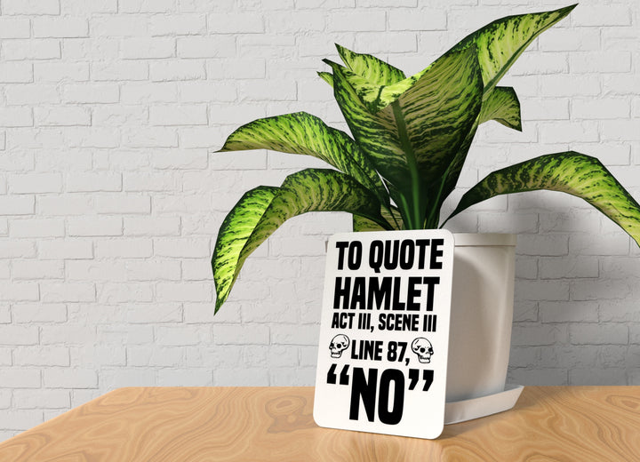 To Quote Hamlet Act III Scene III Line 87 No | Funny Sign for Home or Office