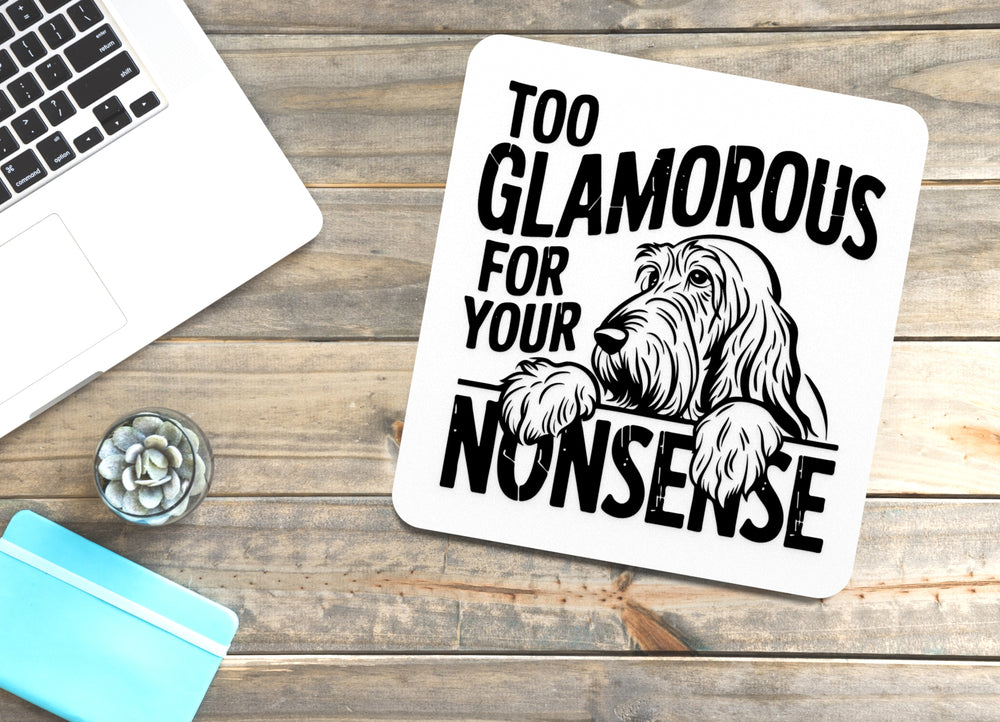 
  
  Too Glamorous For Your Nonsense | Funny sign For Home or Office
  
