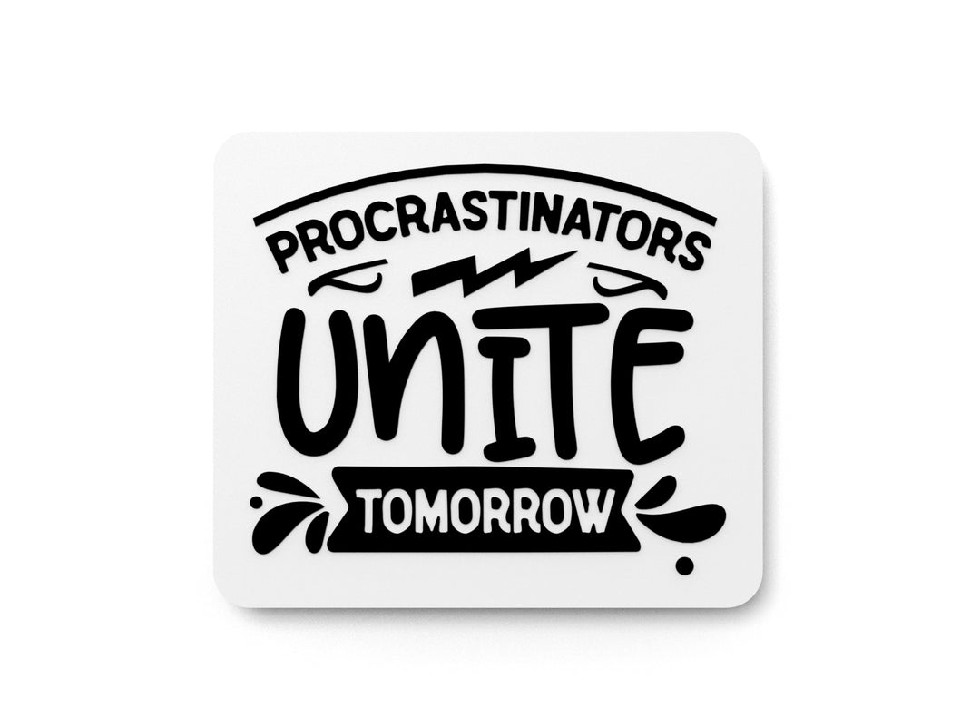 
  
  Procrastinators Unite Tomorrow | Funny sign For Home or Office
  
