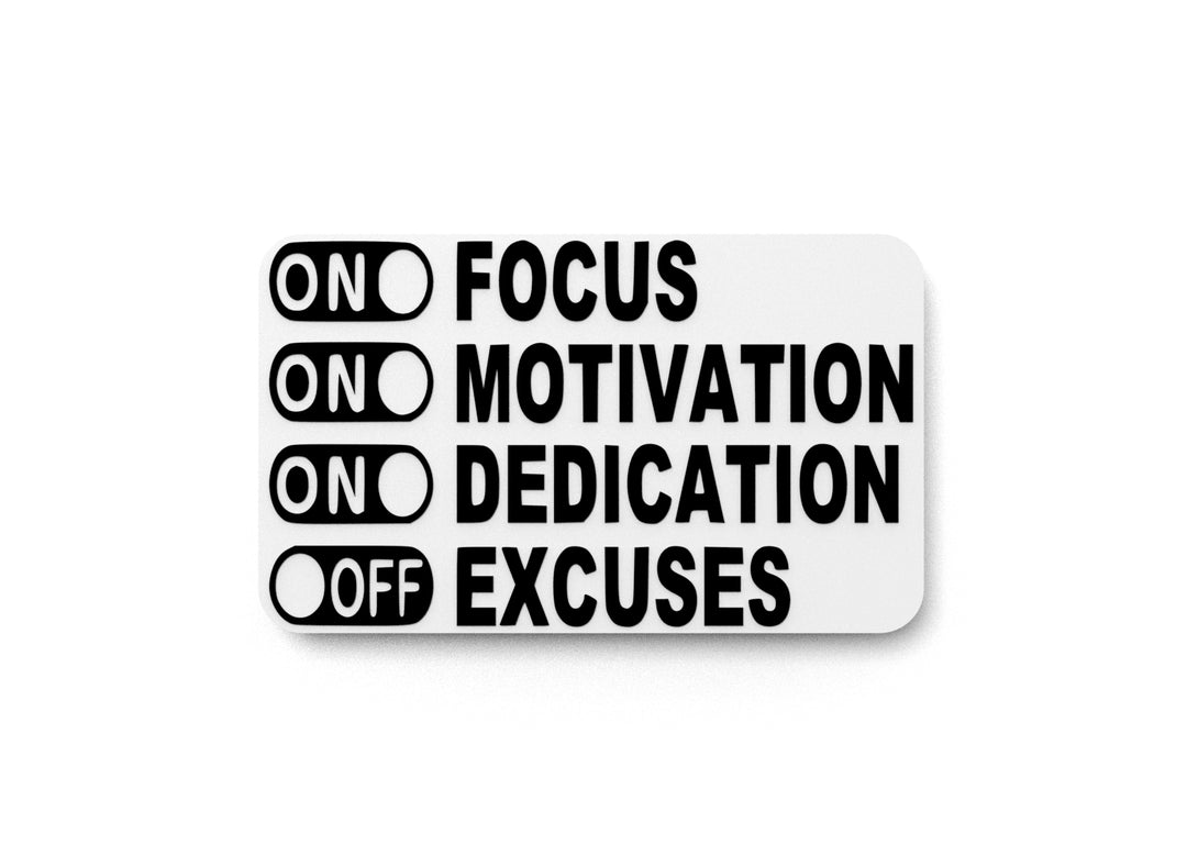 
  
  On Focus Motivation Dedication And Off Excuses | Funny sign For Home or Office
  
