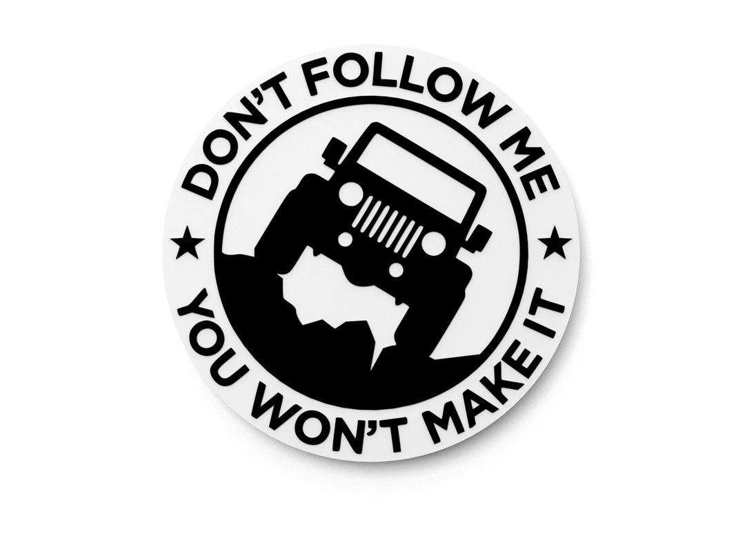 
  
  Don't Follow Me You Won't Make It | Funny sign For Home or Office
  
