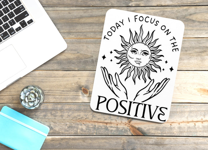 Today I Focus On The Positive | Funny Sign for Home or Office