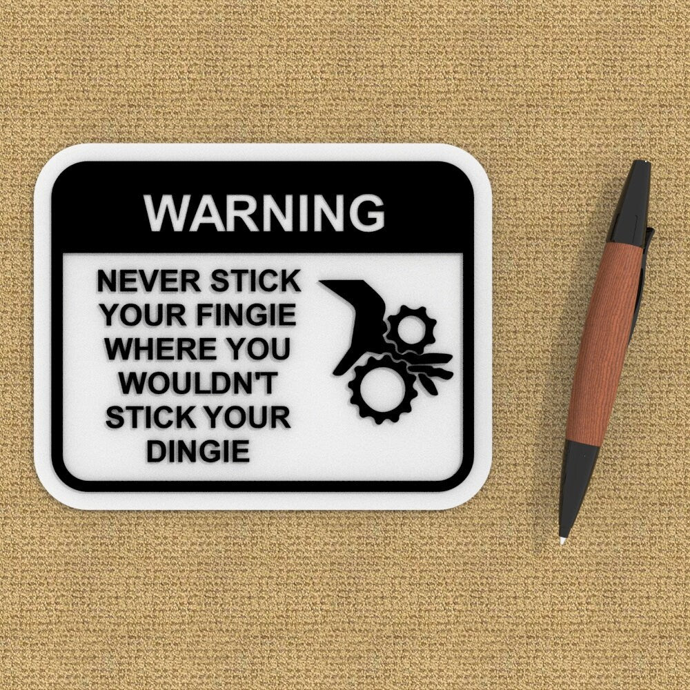 
  
  Funny Sign | Never Stick Your Fingie Where You Wouldn't Stick Your Dingie
  
