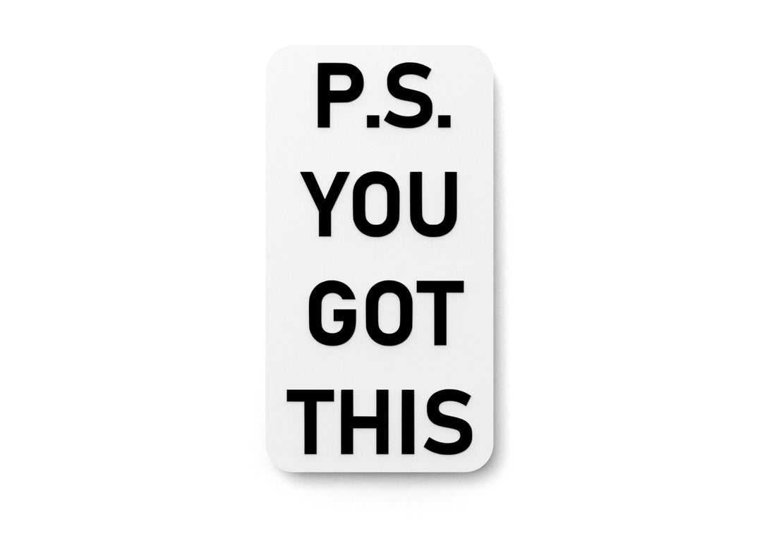
  
  P.S You Got This | Funny Sign for Home or Office
  
