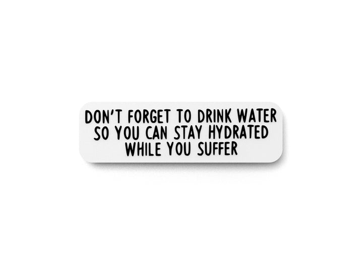 Don't Forget To Drink Water | Funny Sign for Home or Office