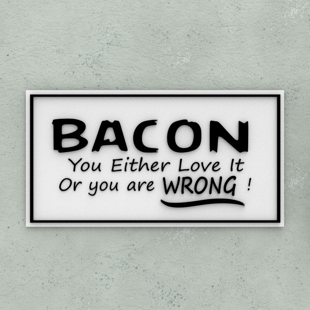 Funny Sign | BACON You Either Love It, or You are Wrong