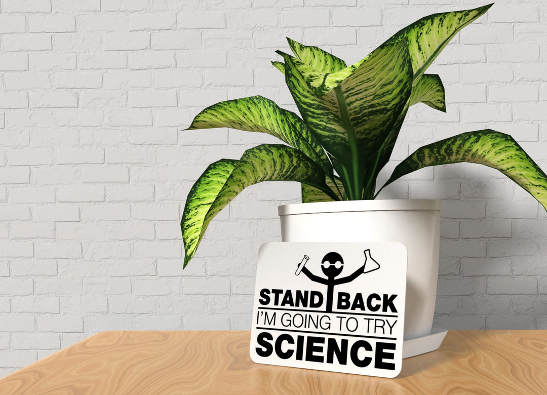 Stand Back I'm Going To Try Science | Funny sign For Home or Office