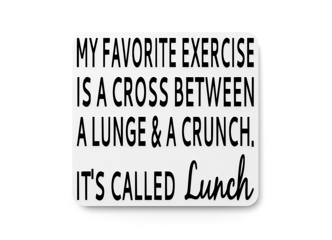 
  
  My Favorite Exercise Is A Cross Between A Lunge & A Crunch | Funny sign For Home
  
