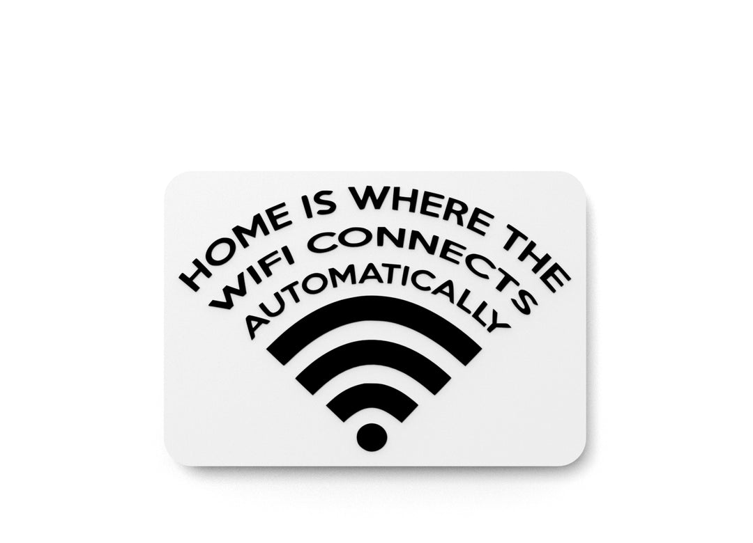 
  
  Home Is Where The Wifi Connects Automatically | Funny Sign for Home or Office
  
