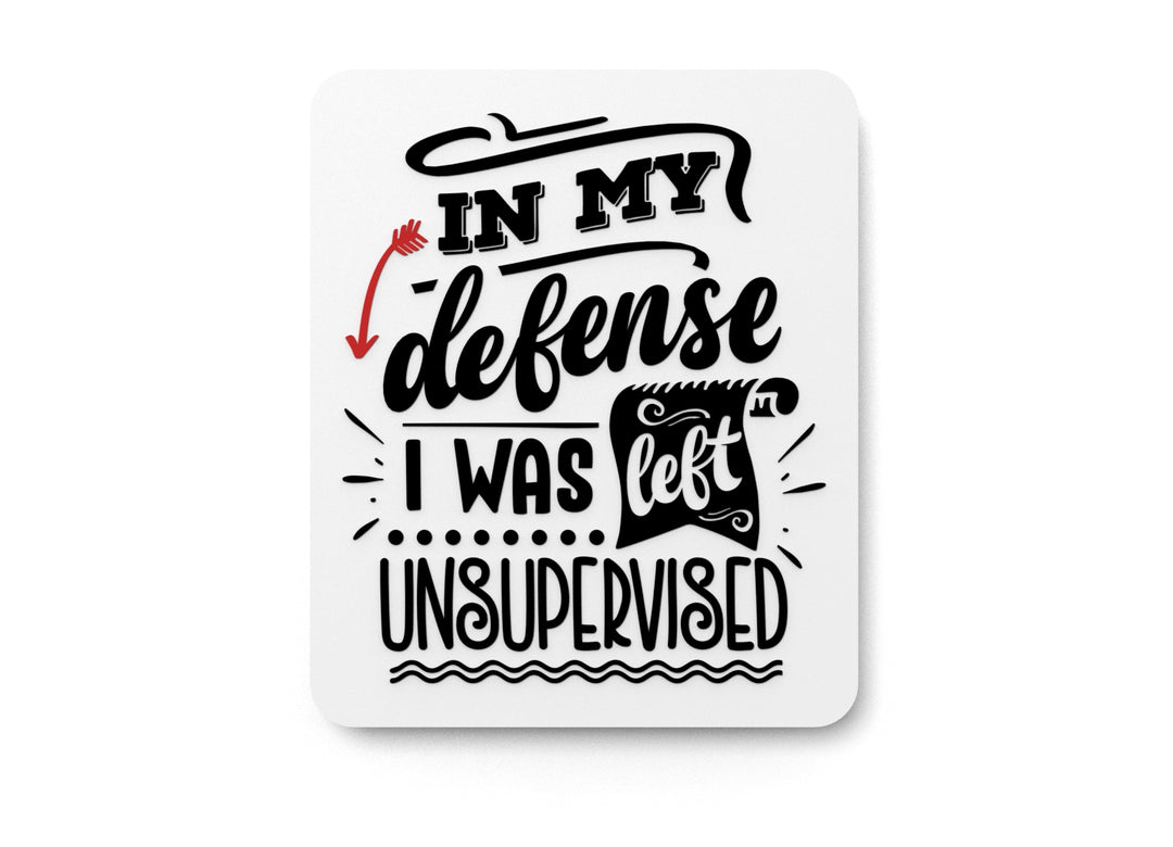 
  
  I My Defense I Was Lift Unsupervised | Funny sign For Home or Office
  
