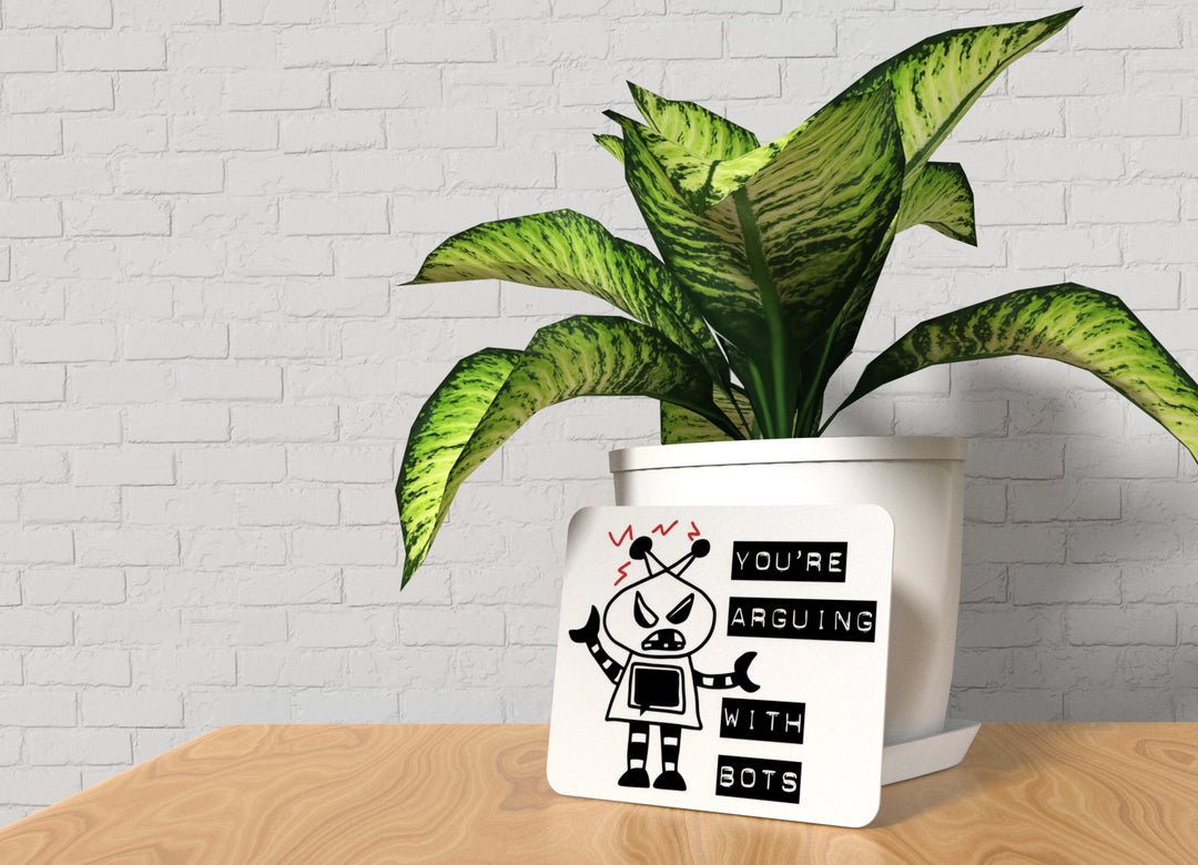 You're Arguing With Bots | Funny Sign for Home or Office