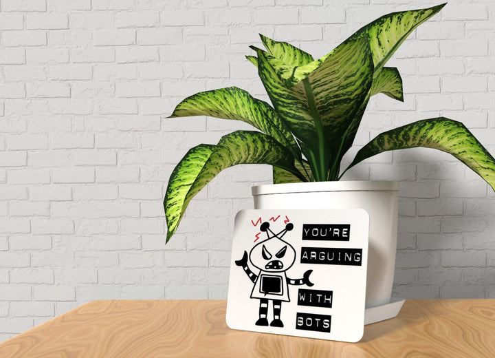 You're Arguing With Bots | Funny Sign for Home or Office