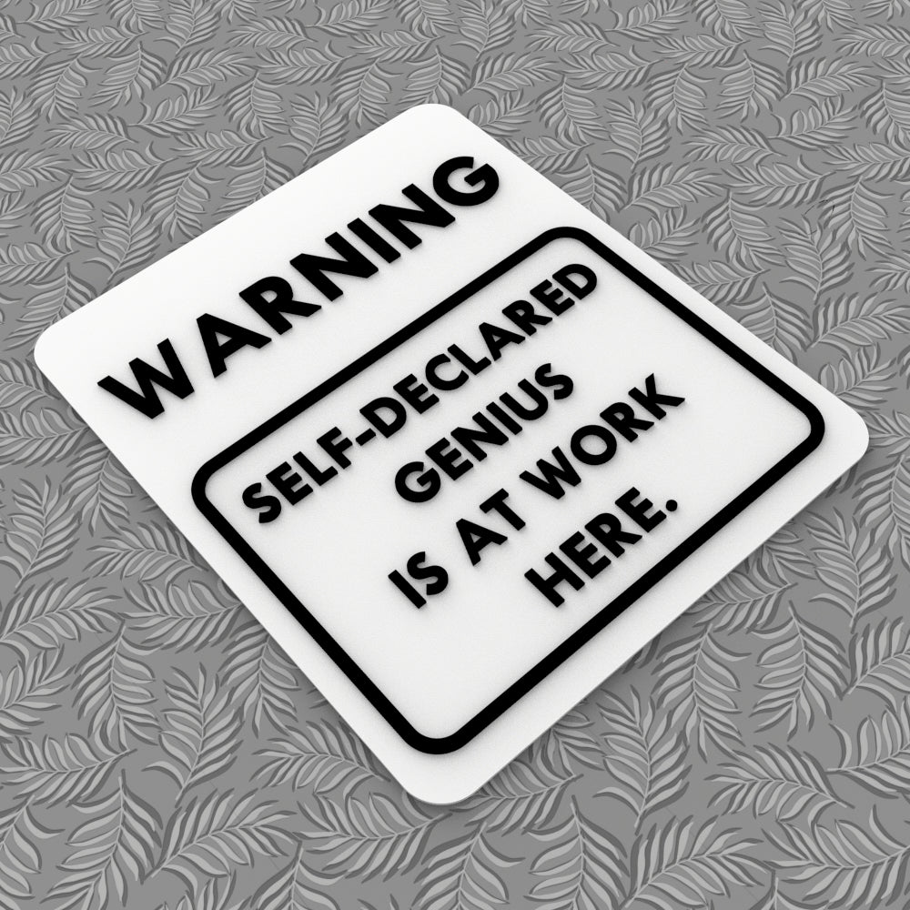 Funny Sign | Warning! Self Described Genius At Work