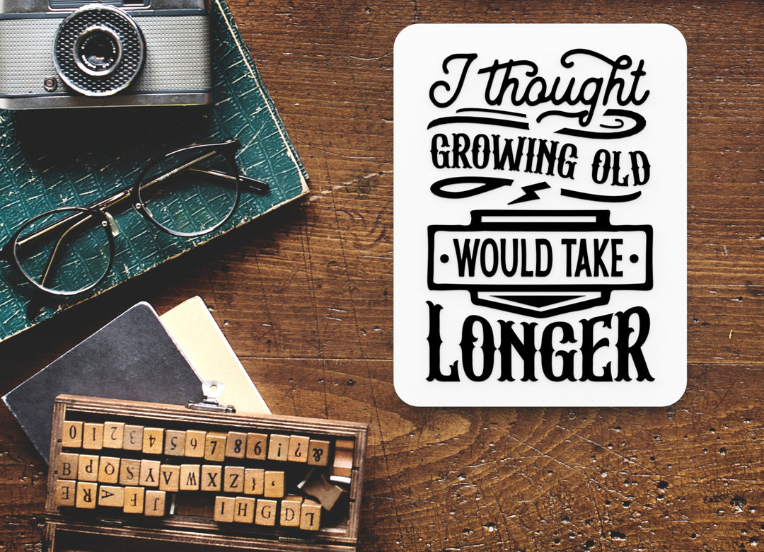 Bold 3D Printed Thought Growing Old Sign Wall Art – Durable PLA Sign For Office