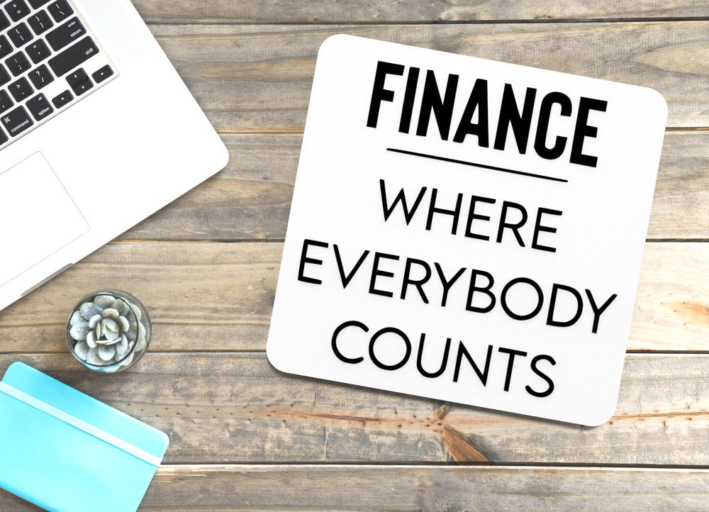 
  
  Finance Where Everybody Counts | Funny sign For Home or Office
  
