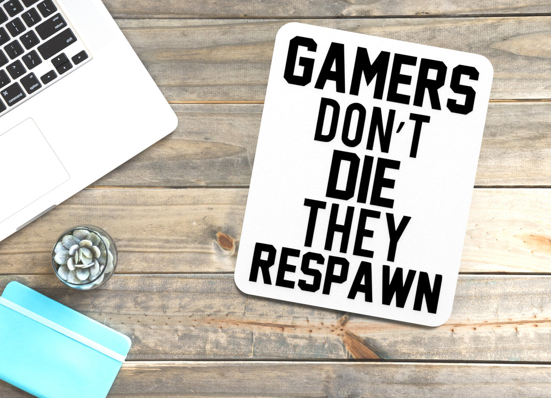 Gamers Don't Die They Respawn | Funny sign For Home or Office