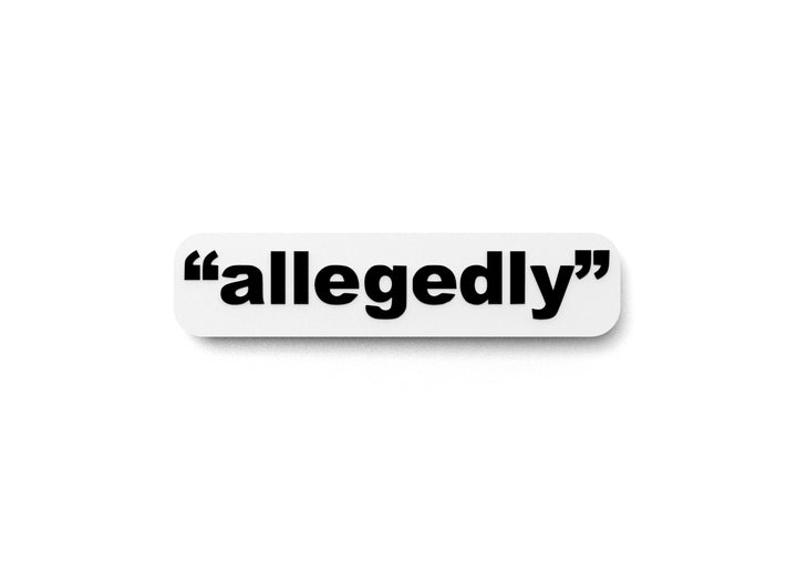 Allegedly | Funny Sign for Home or Office