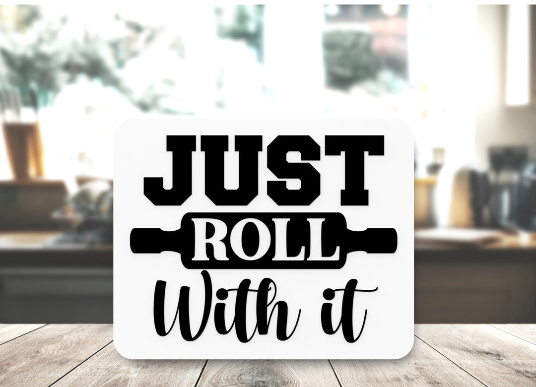 3D Printed Just Roll Without It Sign Wall Art Durable PLA Sign For Restaurants