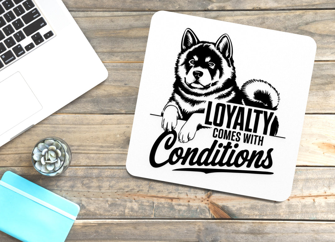 Loyalty Comes With Conditions | Funny sign For Home or Office