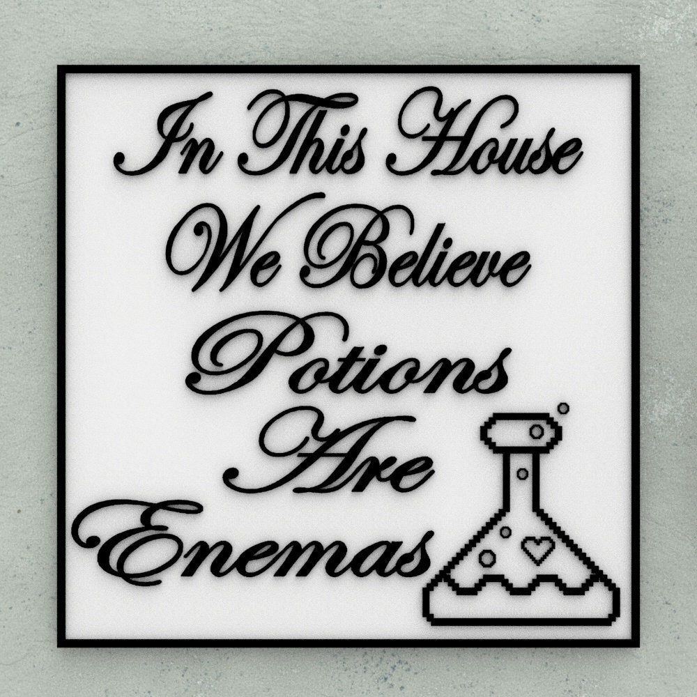 Funny Sign | In This House, We Believe Potions are Enemas
