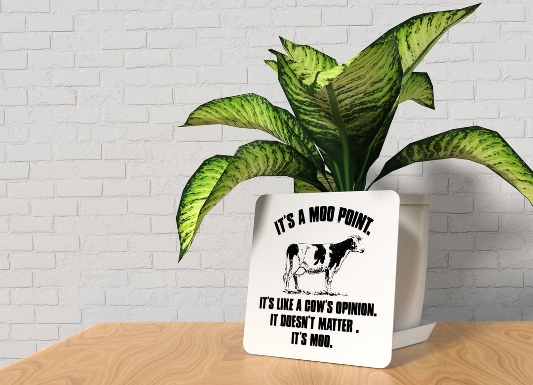 It's A Moo Point It's Like A Cow's Opinion It's Doesn't Matter It's Moo | Funny sign For Home or Office