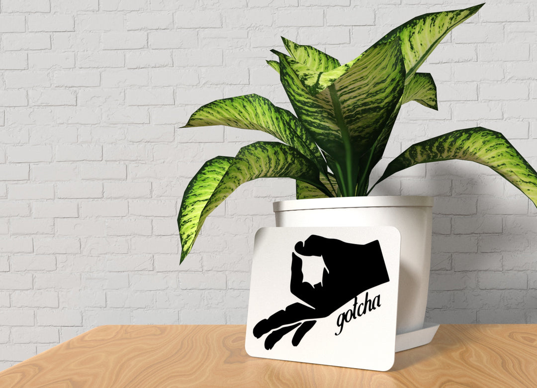 Gotcha | Funny Sign for Home, Office, or Game Room Decor