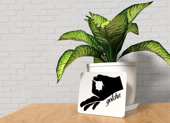 Gotcha | Funny Sign for Home, Office, or Game Room Decor