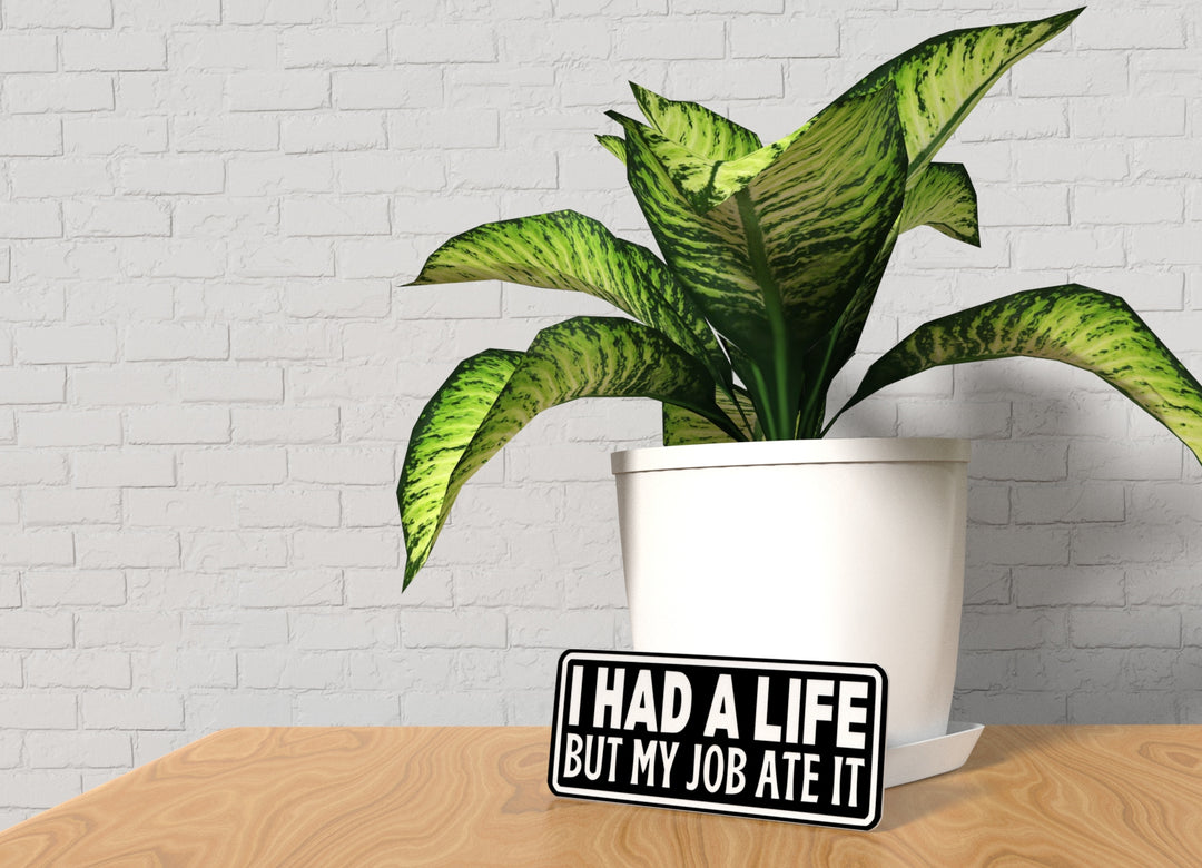 I Had A life But My Job Ate It | Funny Sign for Home or Office