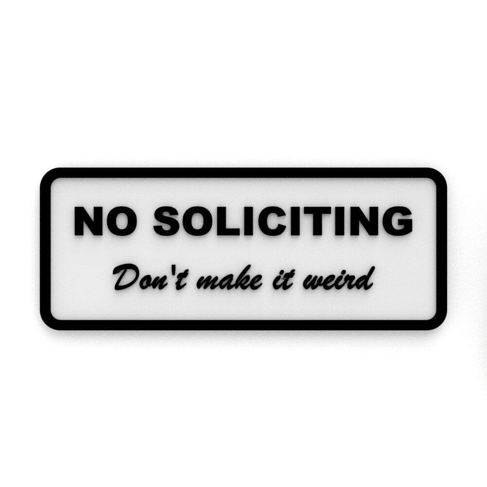 Sign | No Soliciting, Don't Make It Weird