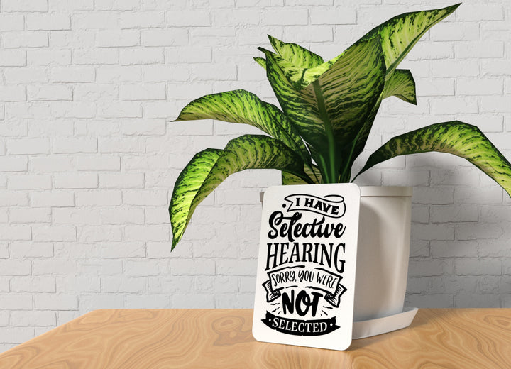 I Have Selective Hearing Sorry You Were Not | Funny sign For Home or Office
