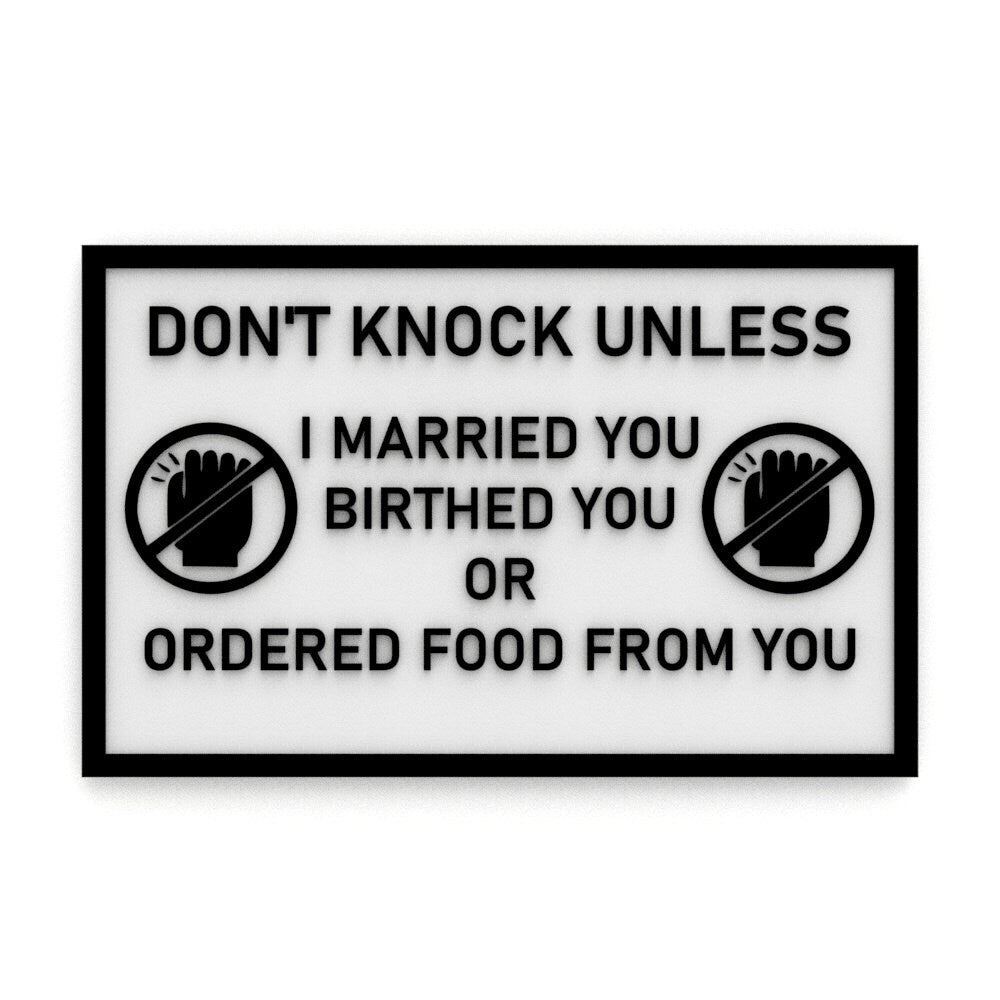 
  
  Funny Sign | Don't Knock Unless I Married You Birthed You or Ordered Food
  
