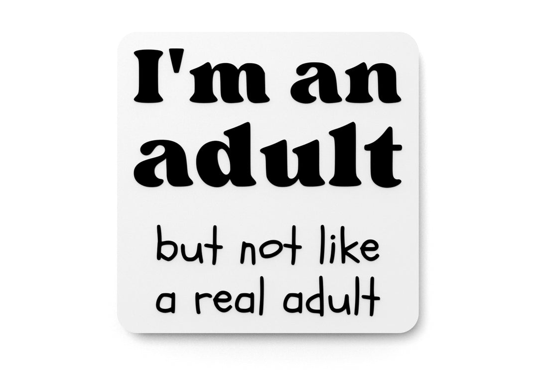
  
  I'm An Adult But Not Like A Real Adult | Funny sign For Home or Office
  
