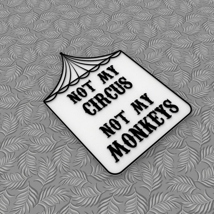 Funny Sign | Not My Circus, Not My Monkeys