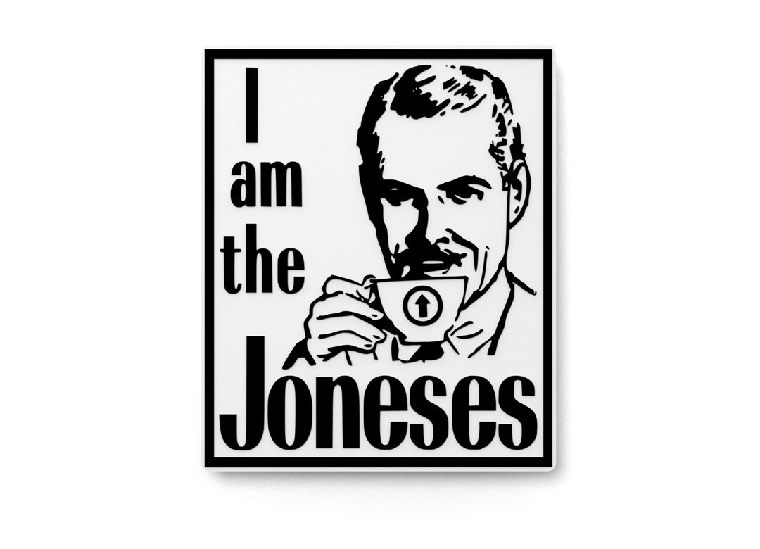 
  
  I Am The Joneses | Funny sign For Home or Office
  
